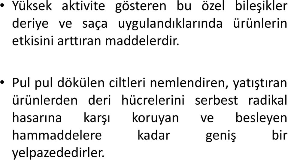 Pul pul dökülen ciltleri nemlendiren, yatıştıran ürünlerden deri