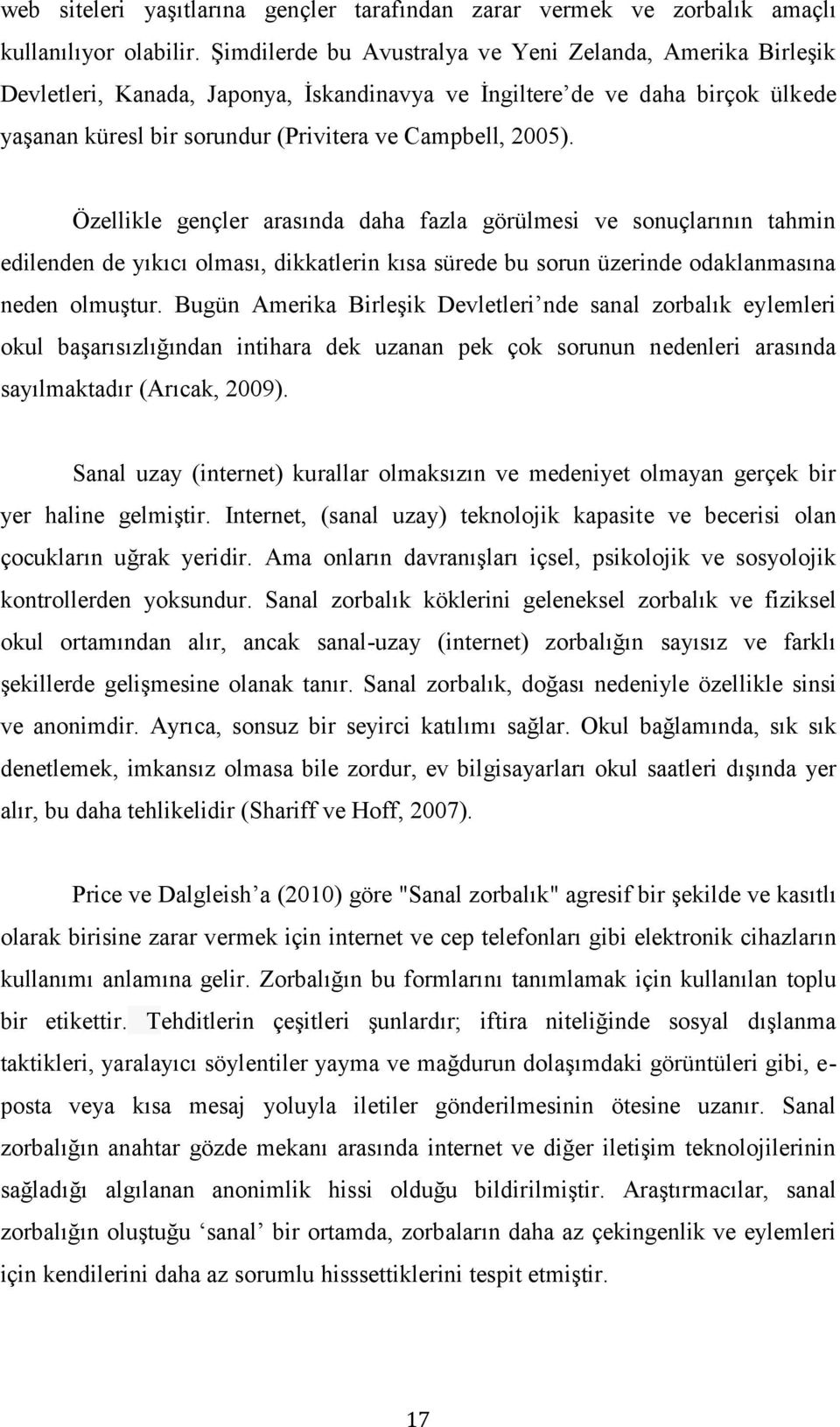 Özellikle gençler arasında daha fazla görülmesi ve sonuçlarının tahmin edilenden de yıkıcı olması, dikkatlerin kısa sürede bu sorun üzerinde odaklanmasına neden olmuştur.