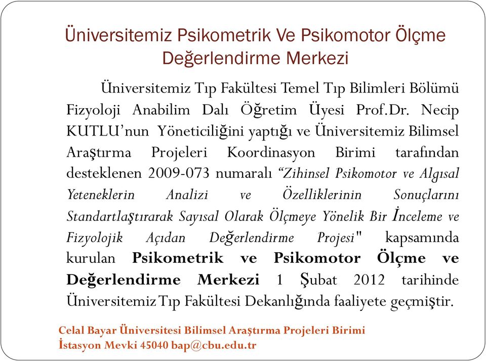 Psikomotor ve Algısal Yeteneklerin Analizi ve Özelliklerinin Sonuçlarını Standartlaştırarak Sayısal Olarak Ölçmeye Yönelik Bir İnceleme ve Fizyolojik Açıdan