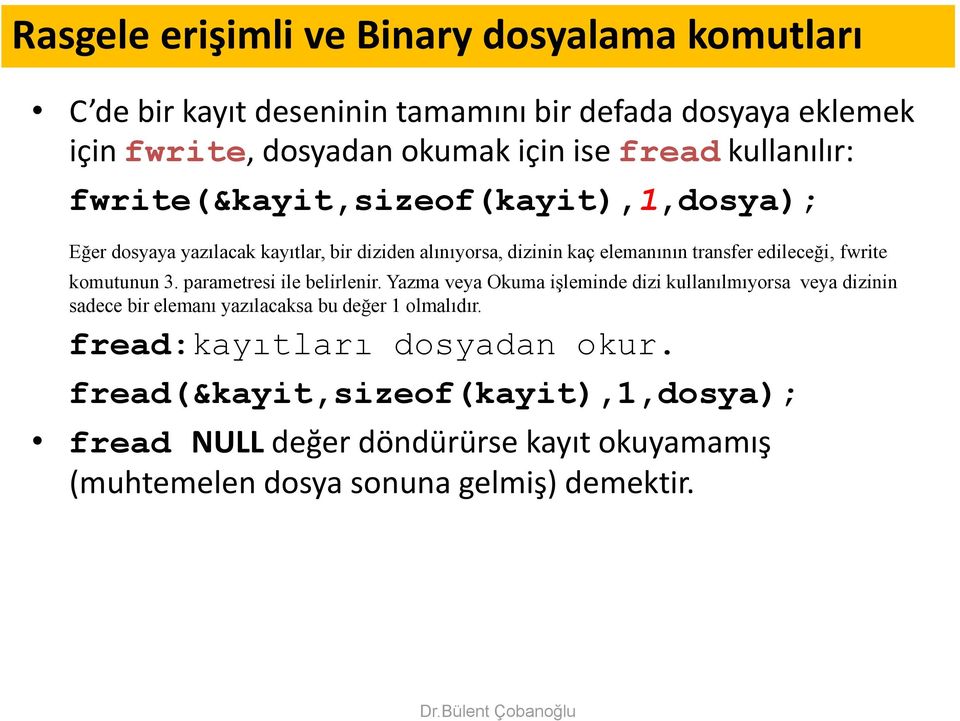 fwrite komutunun 3. parametresi ile belirlenir.