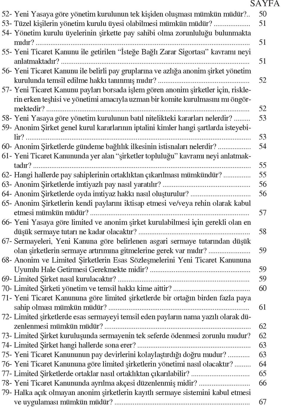 ... Yeni Ticaret Kanunu ile getirilen İsteğe Bağlı Zarar Sigortası kavramı neyi anlatmaktadır?