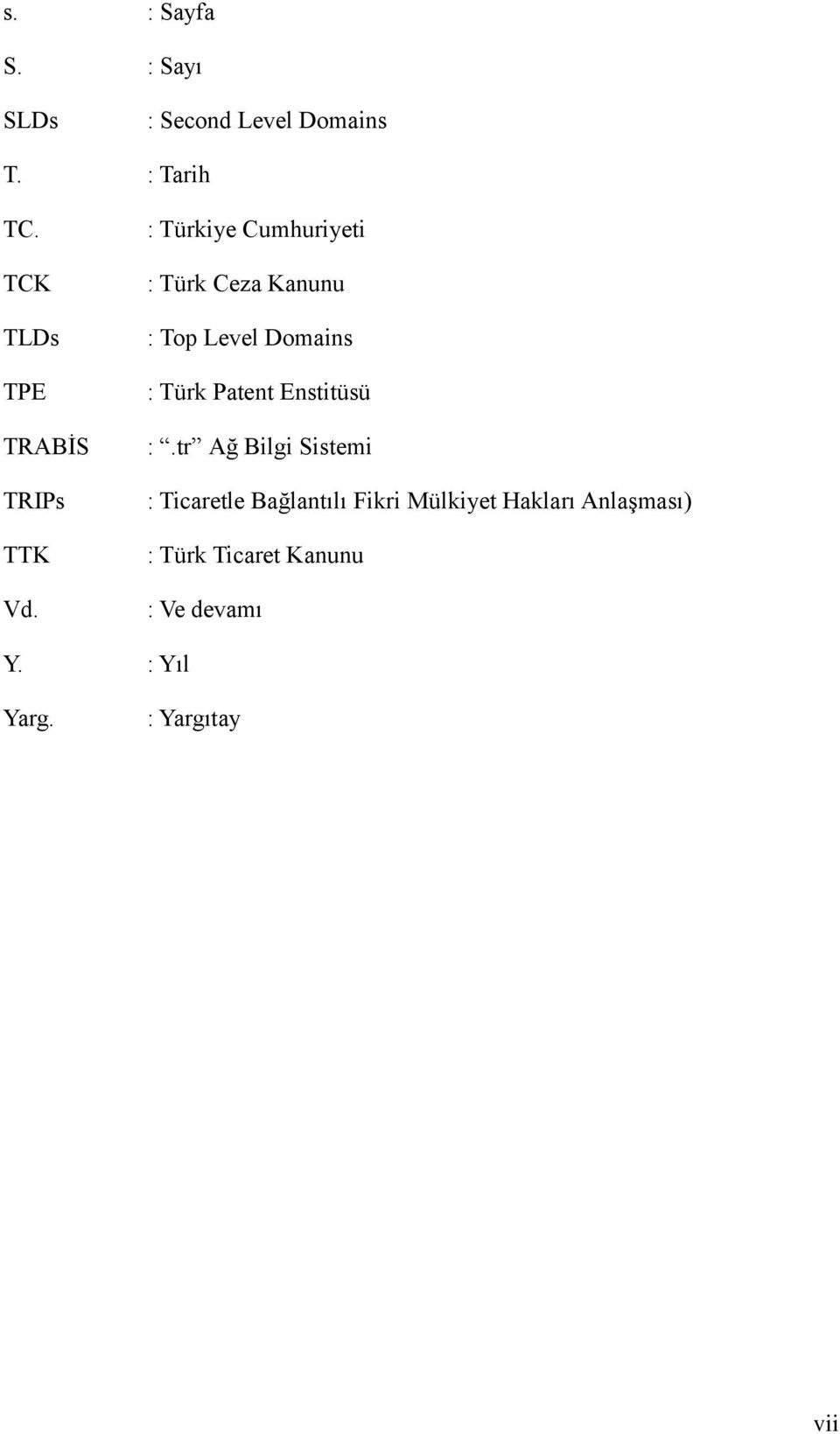: Türkiye Cumhuriyeti : Türk Ceza Kanunu : Top Level Domains : Türk Patent