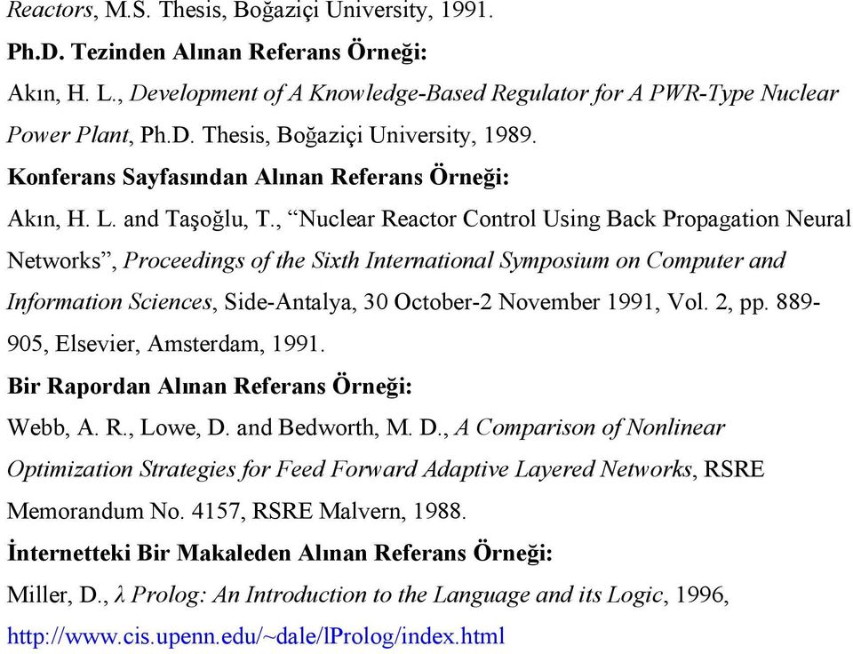 , Nuclear Reactor Control Using Back Propagation Neural Networks, Proceedings of the Sixth International Symposium on Computer and Information Sciences, Side-Antalya, 30 October-2 November 1991, Vol.