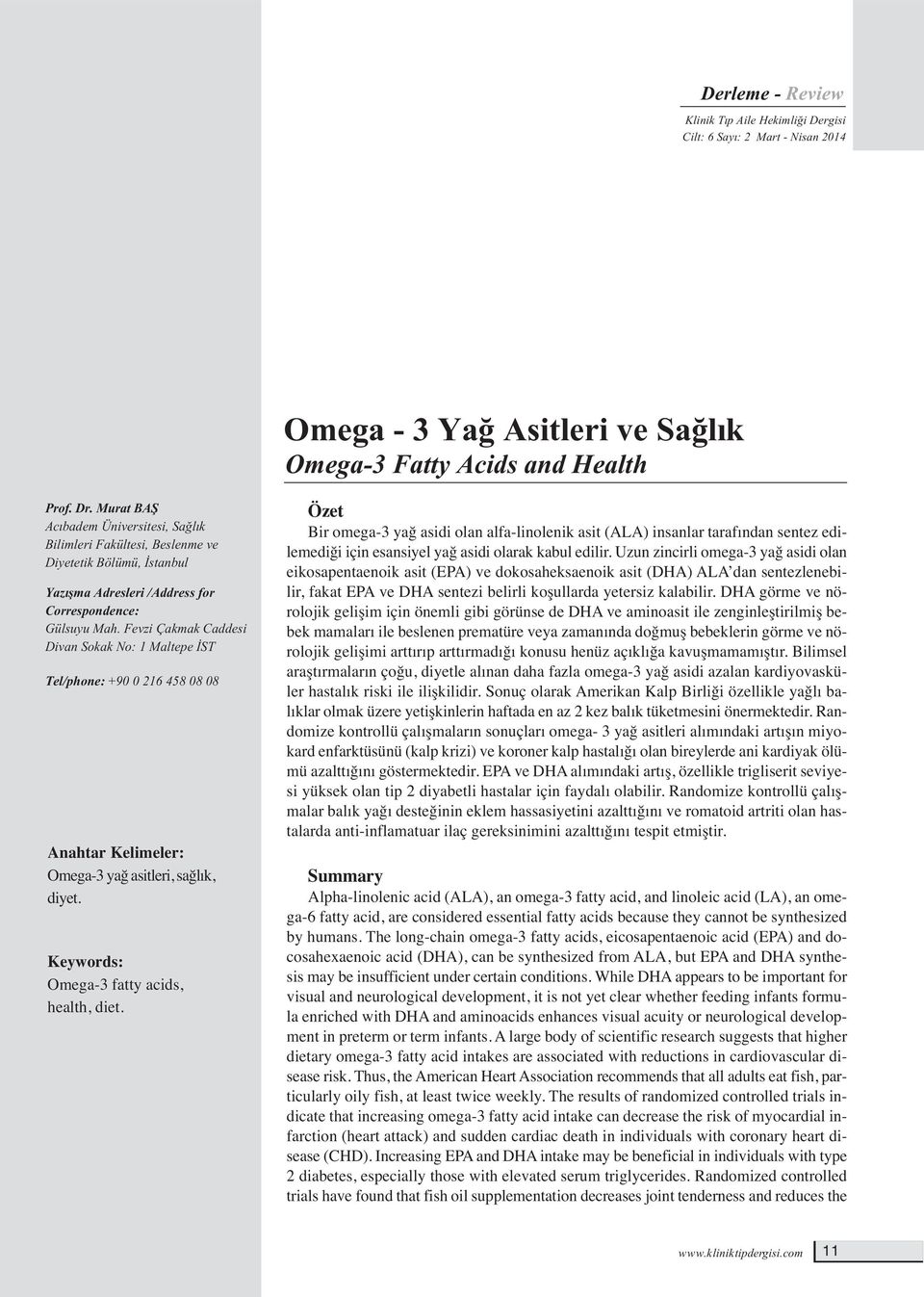 Fevzi Çakmak Caddesi Divan Sokak No: 1 Maltepe İST Tel/phone: +90 0 216 458 08 08 Anahtar Kelimeler: Omega-3 yağ asitleri, sağlık, diyet. Keywords: Omega-3 fatty acids, health, diet.