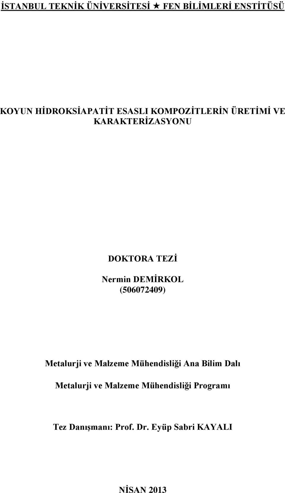 Mühendisliği Ana Bilim Dalı Metalurji ve Malzeme Mühendisliği Programı Tez Danışmanı: Prof. Dr.