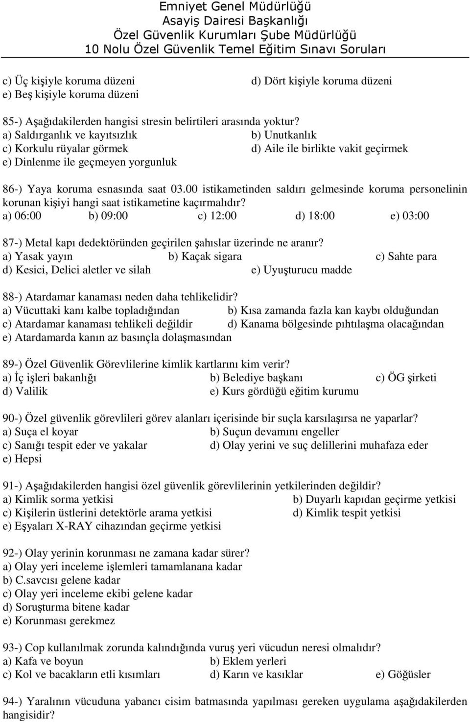 00 istikametinden saldırı gelmesinde koruma personelinin korunan kişiyi hangi saat istikametine kaçırmalıdır?