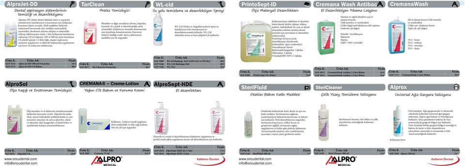 1 litre kullanıma hazırlanmış solüsyonu (20 ml Alprojet -DD ve 980 ml suyla hazırlanan 1 lt çözelti) günde 1-2 defa (öğle, akşam) aspirasyon sistemine uygulayınız ve tükürük hokkasında uygulanması