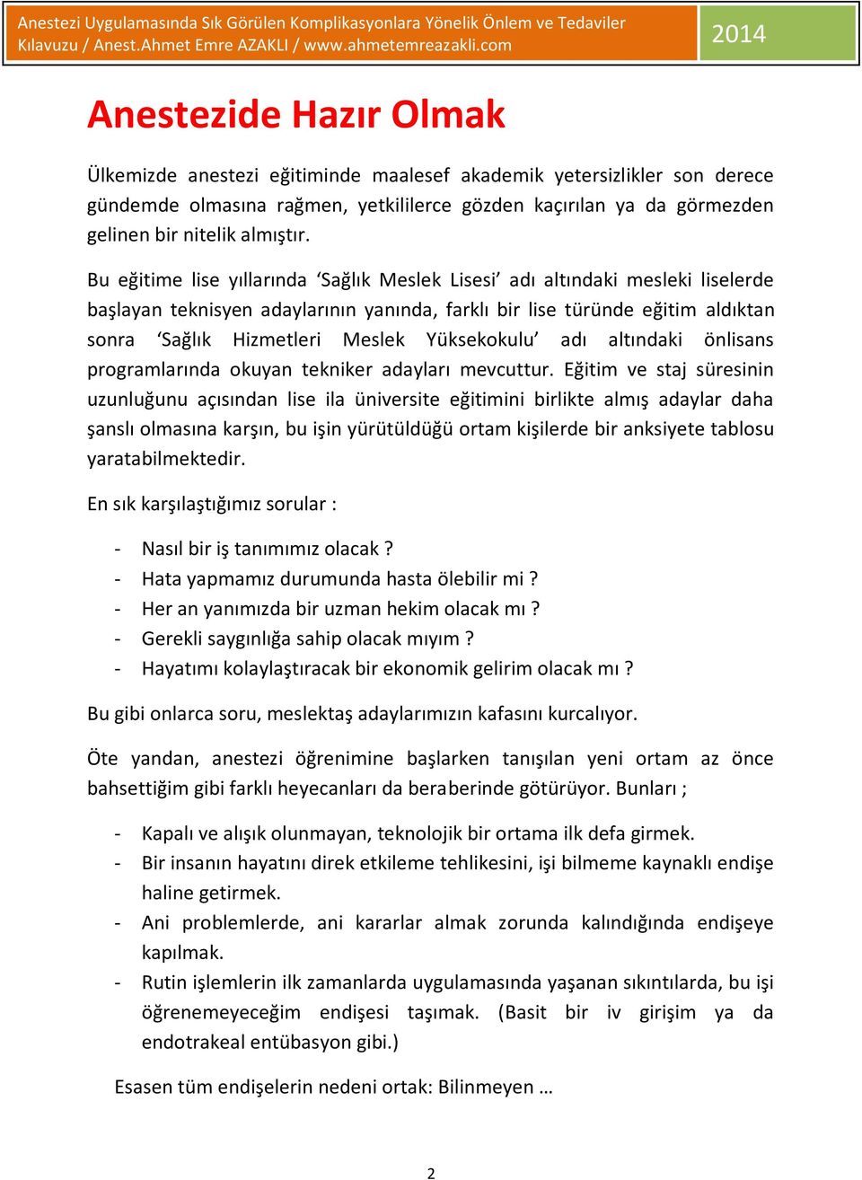 Yüksekokulu adı altındaki önlisans programlarında okuyan tekniker adayları mevcuttur.