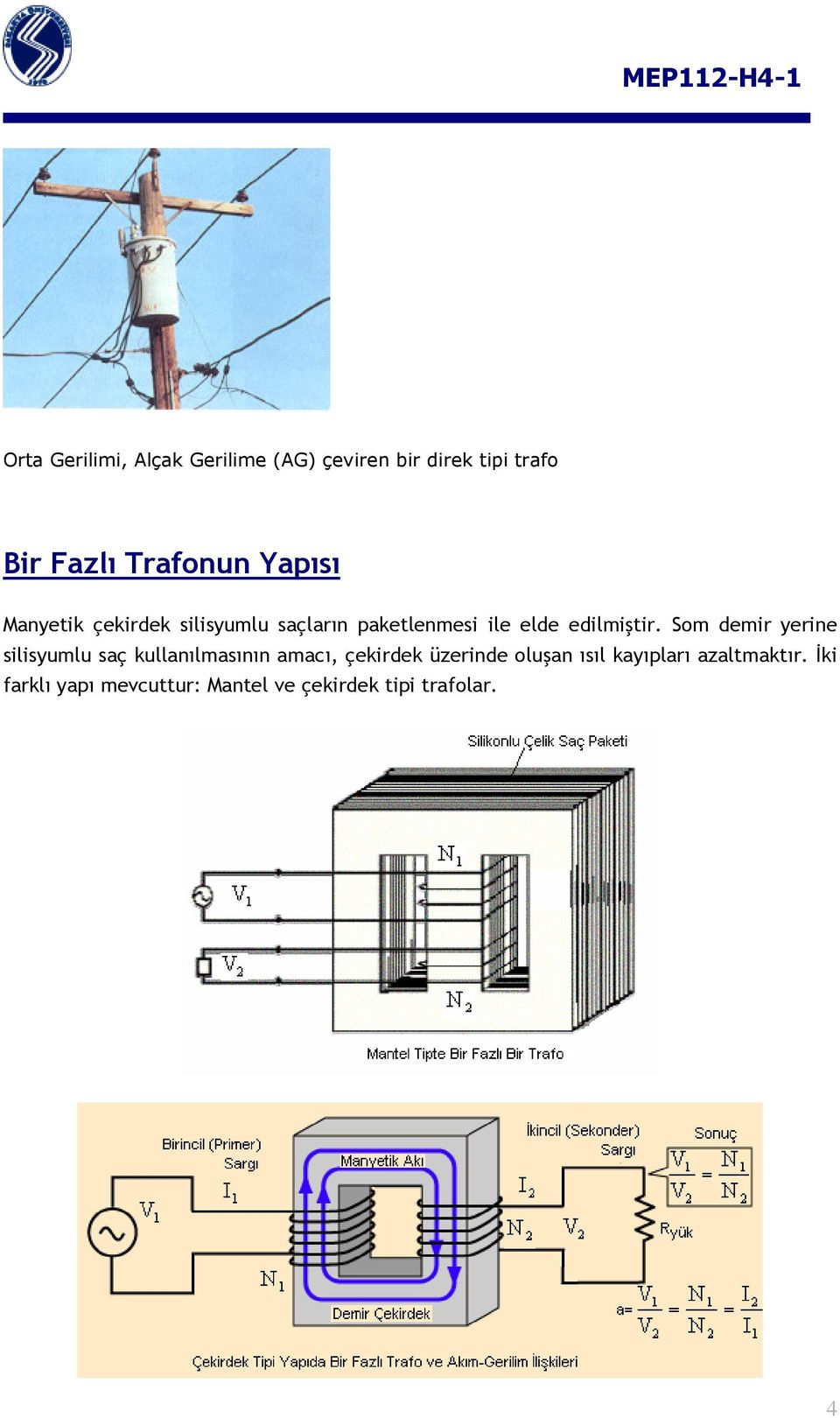 Som demir yerine silisyumlu saç kullanılmasının amacı, çekirdek üzerinde oluşan