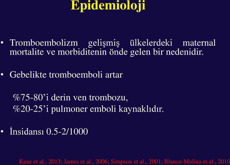 , 2010 Epidemioloji Tromboembolizm gelişmiş ülkelerdeki maternal mortalite ve