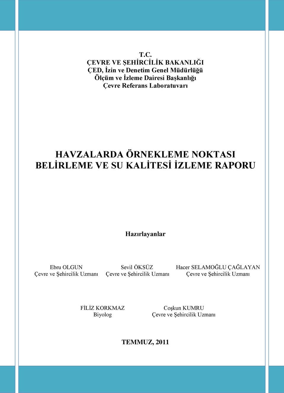 RAPORU Hazırlayanlar Ebru OLGUN Çevre ve ġehircilik Uzmanı Sevil ÖKSÜZ Çevre ve ġehircilik Uzmanı Hacer