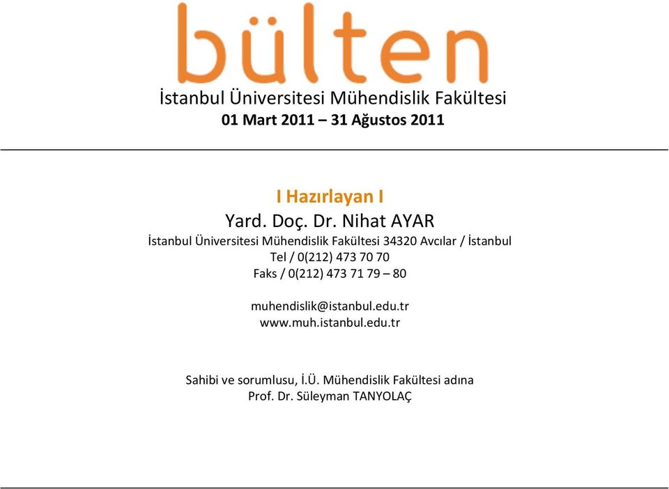 Nihat AYAR İstanbul Üniversitesi Mühendislik Fakültesi 34320 Avcılar / İstanbul Tel /