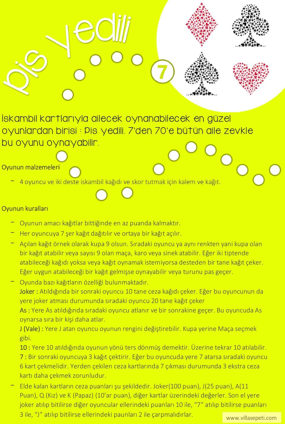 - Açılan kağıt örnek olarak kupa 9 olsun. Sıradaki oyuncu ya aynı renkten yani kupa olan bir kağıt atabilir veya sayısı 9 olan maça, karo veya sinek atabilir.