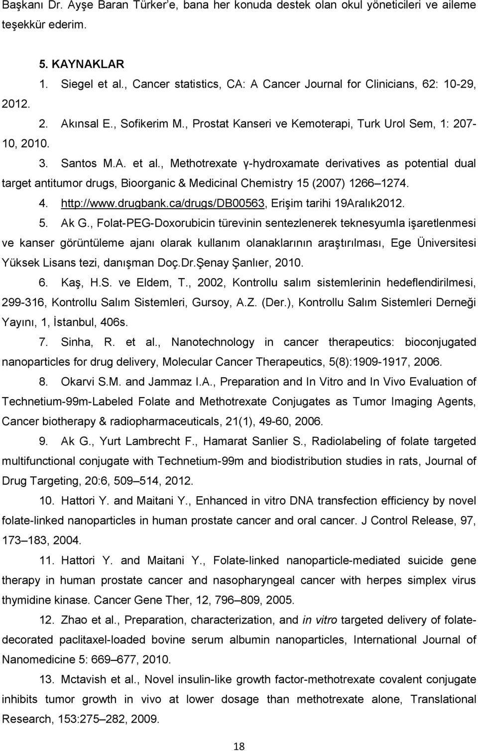 , Methotrexate γ-hydroxamate derivatives as potential dual target antitumor drugs, Bioorganic & Medicinal Chemistry 15 (2007) 1266 1274. 4. http://www.drugbank.