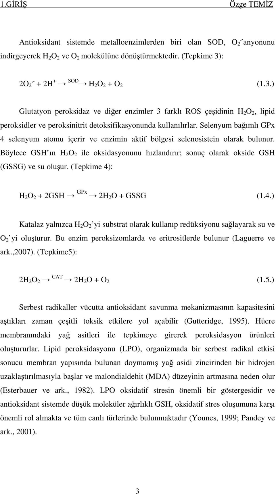 Selenyum bağımlı GPx 4 selenyum atomu içerir ve enzimin aktif bölgesi selenosistein olarak bulunur. Böylece GSH ın H 2 O 2 ile oksidasyonunu hızlandırır; sonuç olarak okside GSH (GSSG) ve su oluşur.