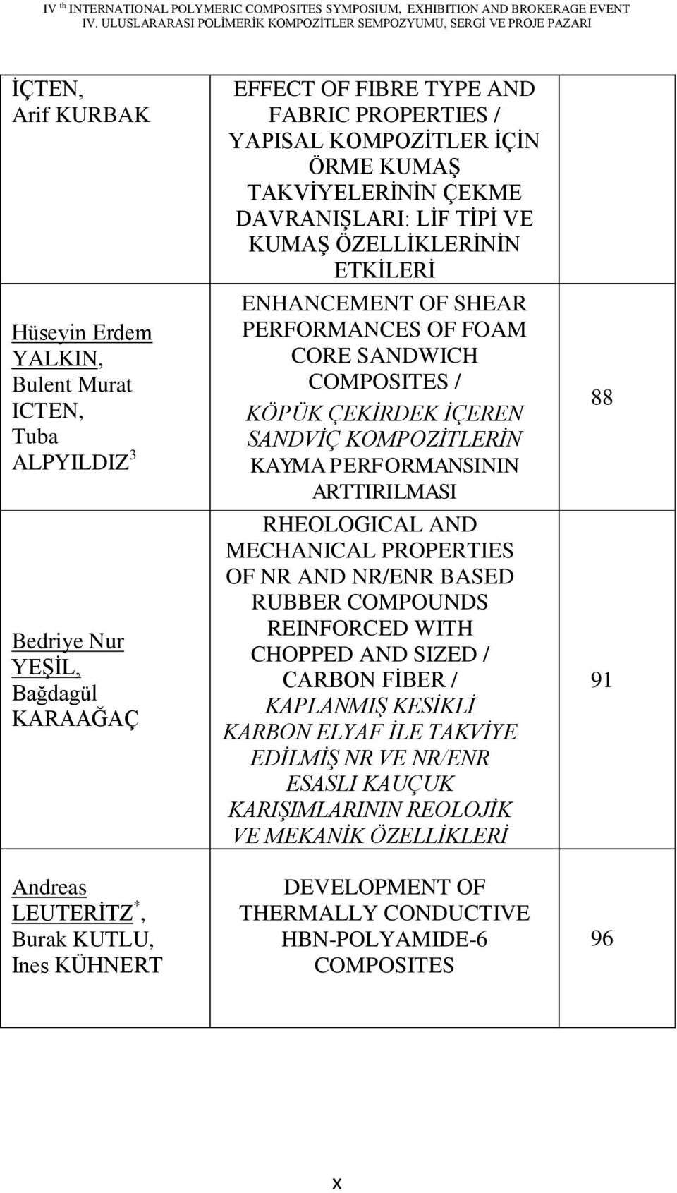 KÖPÜK ÇEKĠRDEK ĠÇEREN SANDVĠÇ KOMPOZĠTLERĠN KAYMA PERFORMANSININ ARTTIRILMASI RHEOLOGICAL AND MECHANICAL PROPERTIES OF NR AND NR/ENR BASED RUBBER COMPOUNDS REINFORCED WITH CHOPPED AND SIZED / CARBON