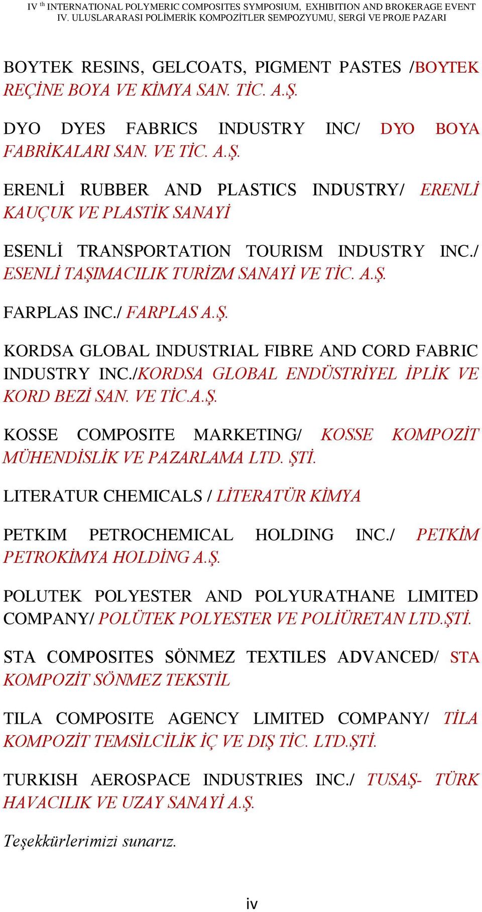 ġtġ. LITERATUR CHEMICALS / LĠTERATÜR KĠMYA PETKIM PETROCHEMICAL HOLDING INC./ PETKĠM PETROKĠMYA HOLDĠNG A.ġ. POLUTEK POLYESTER AND POLYURATHANE LIMITED COMPANY/ POLÜTEK POLYESTER VE POLĠÜRETAN LTD.