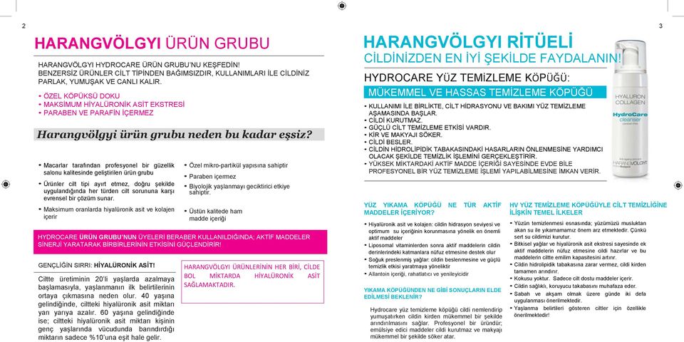 Macarlar tarafından profesyonel bir güzellik salonu kalitesinde geliştirilen ürün grubu Ürünler cilt tipi ayırt etmez, doğru şekilde uygulandığında her türden cilt sorununa karşı evrensel bir çözüm