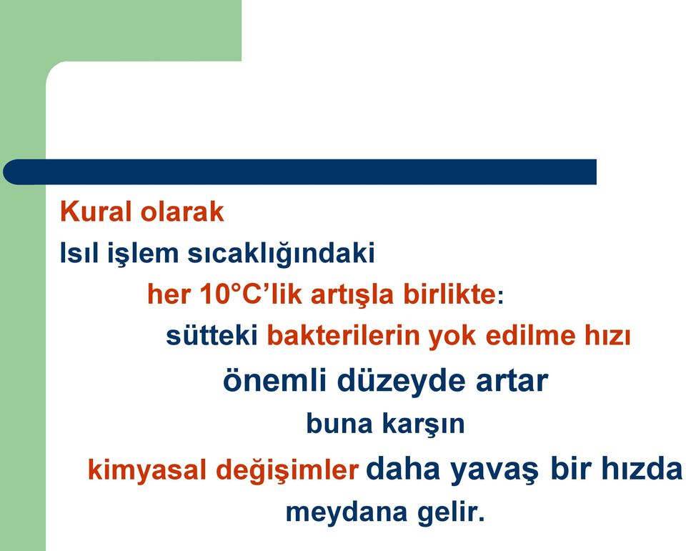 edilme hızı önemli düzeyde artar buna karşın