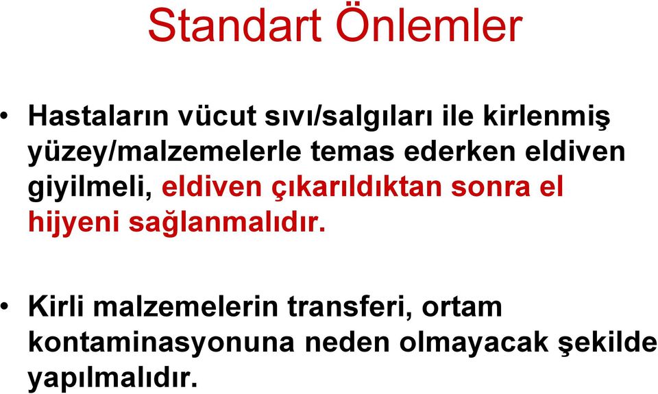 çıkarıldıktan sonra el hijyeni sağlanmalıdır.