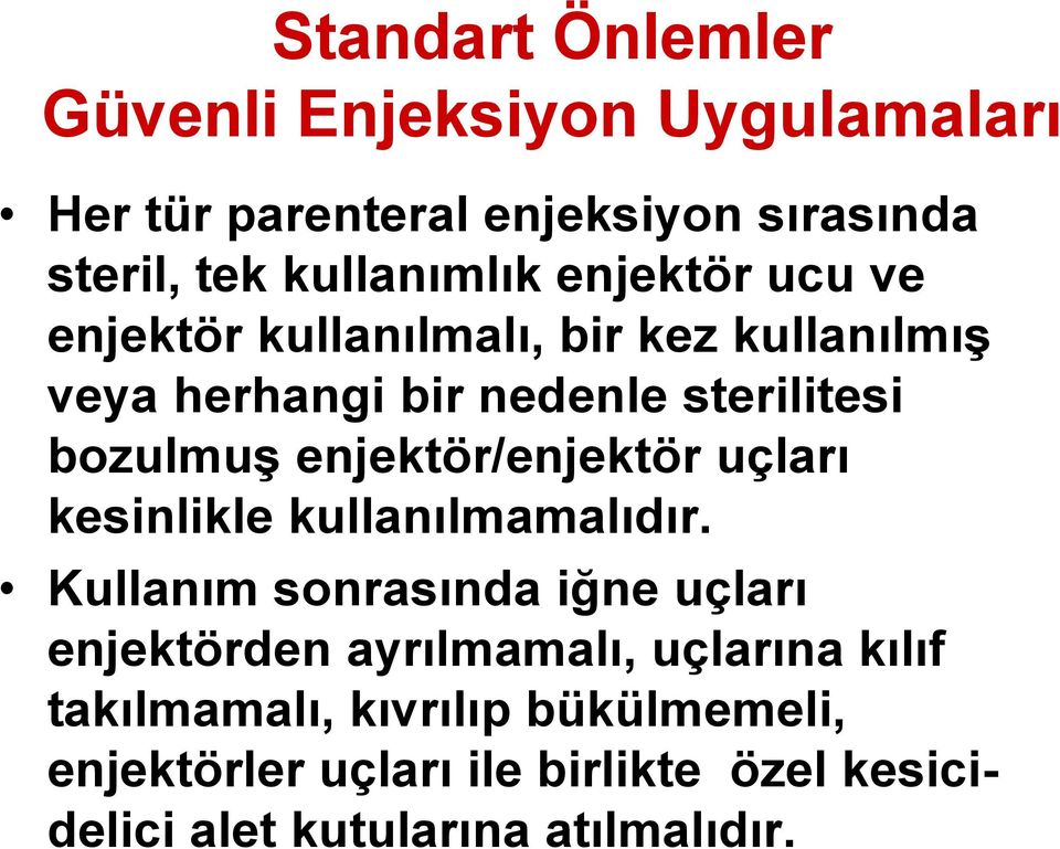 enjektör/enjektör uçları kesinlikle kullanılmamalıdır.