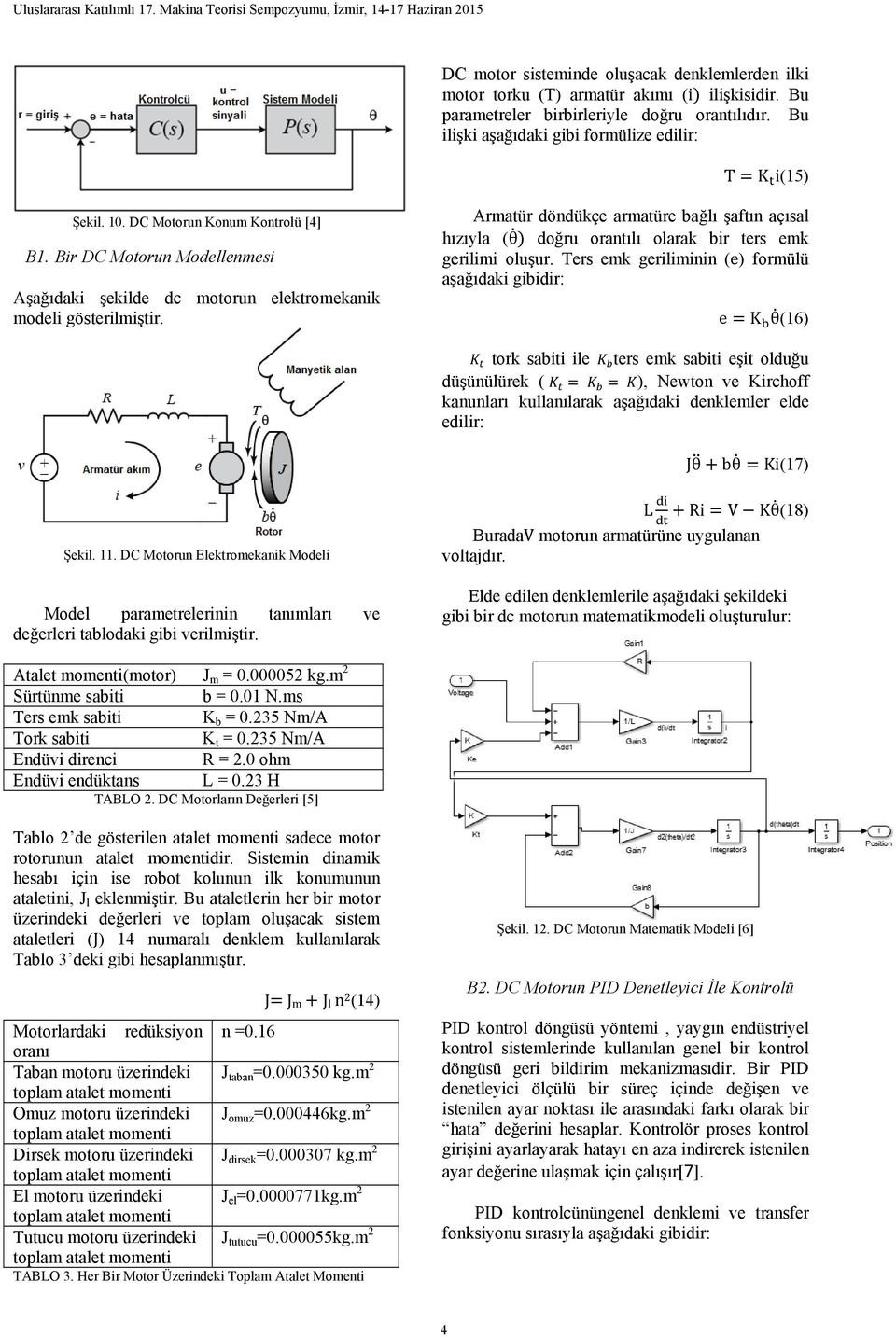 Armatür döndükçe armatüre bağlı şaftın açısal hızıyla (θ doğru orantılı olarak bir ters emk gerilimi oluşur.