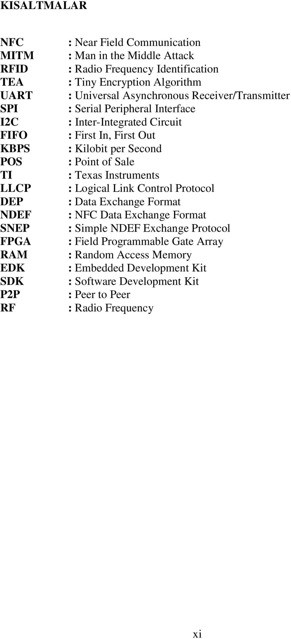 In, First Out : Kilobit per Second : Point of Sale : Texas Instruments : Logical Link Control Protocol : Data Exchange Format : NFC Data Exchange Format : Simple