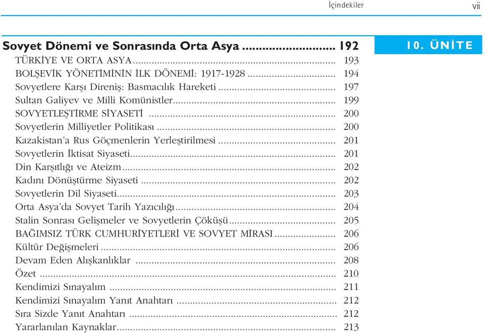 .. 201 Sovyetlerin ktisat Siyaseti... 201 Din Karfl tl ve Ateizm... 202 Kad n Dönüfltürme Siyaseti... 202 Sovyetlerin Dil Siyaseti... 203 Orta Asya da Sovyet Tarih Yaz c l.