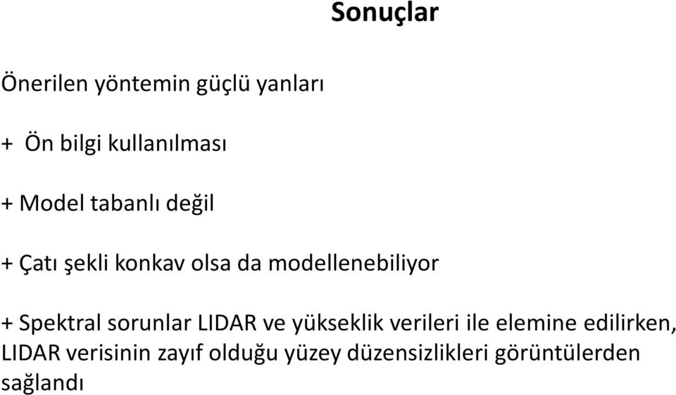 Spektral sorunlar LIDAR ve yükseklik verileri ile elemine edilirken,