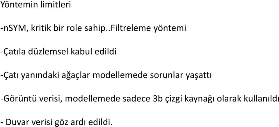 yanındaki ağaçlar modellemede sorunlar yaşattı -Görüntü verisi,