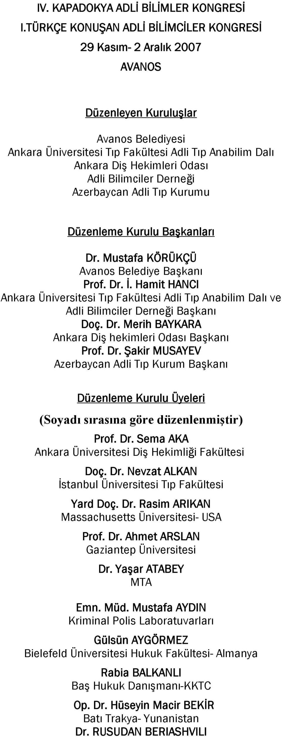 Bilimciler Derneği Azerbaycan Adli Tıp Kurumu Düzenleme Kurulu Başkanları Dr. Mustafa KÖRÜKÇÜ Avanos Belediye Başkanı Prof. Dr. İ.
