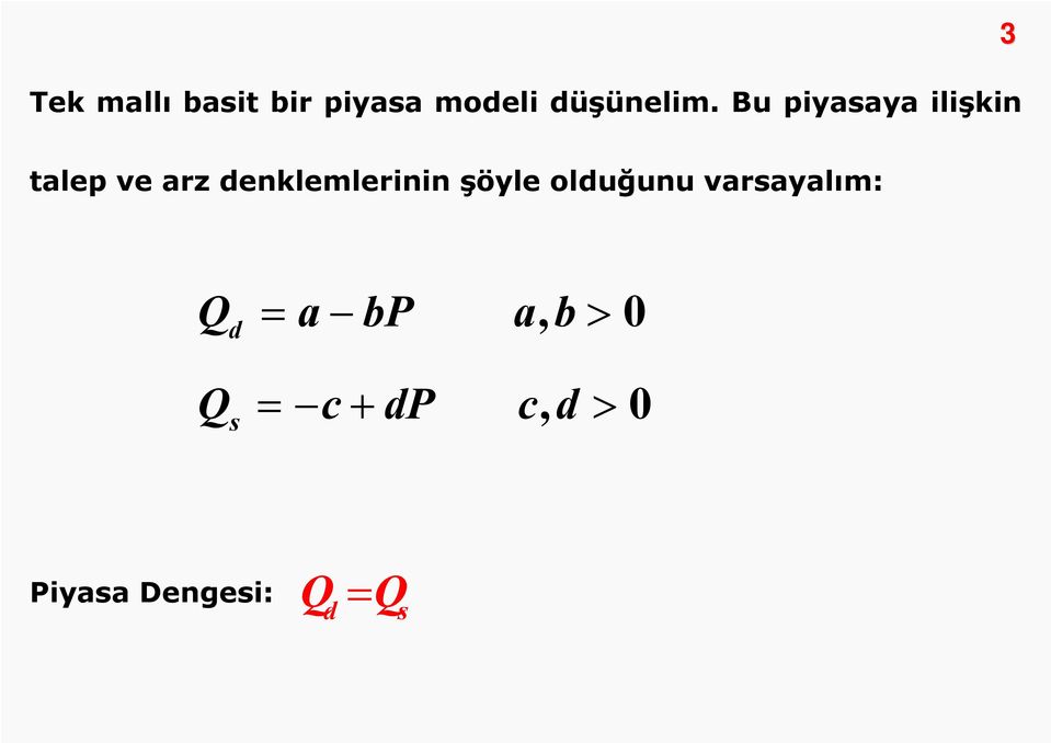 denklemlerinin şöyle olduğunu varsayalım: Q =