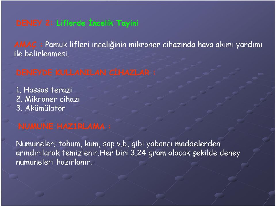 Mikroner cihazı 3. Akümülatör NUMUNE HAZ1RLAMA : Numuneler; tohum, kum, sap v.