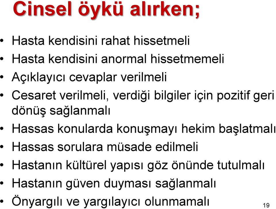 sağlanmalı Hassas konularda konuģmayı hekim baģlatmalı Hassas sorulara müsade edilmeli Hastanın