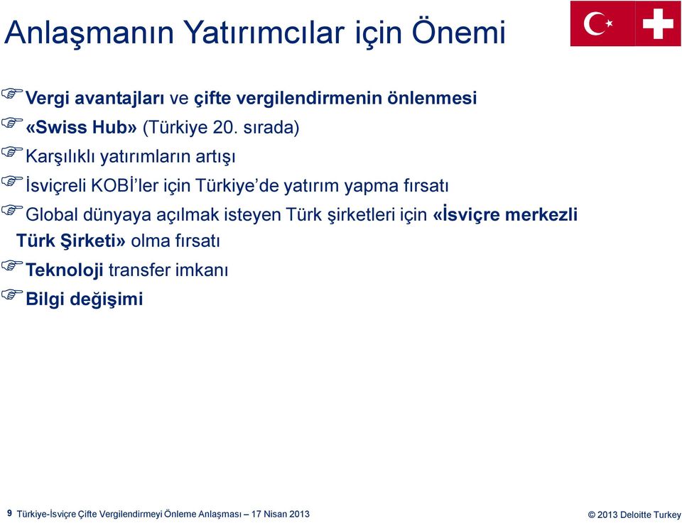 sırada) Karşılıklı yatırımların artışı İsviçreli KOBİ ler için Türkiye de yatırım yapma fırsatı Global