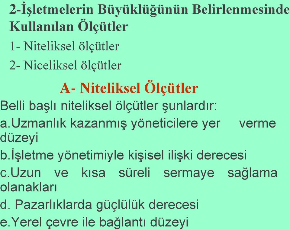 uzmanlık kazanmış yöneticilere yer verme düzeyi b.işletme yönetimiyle kişisel ilişki derecesi c.