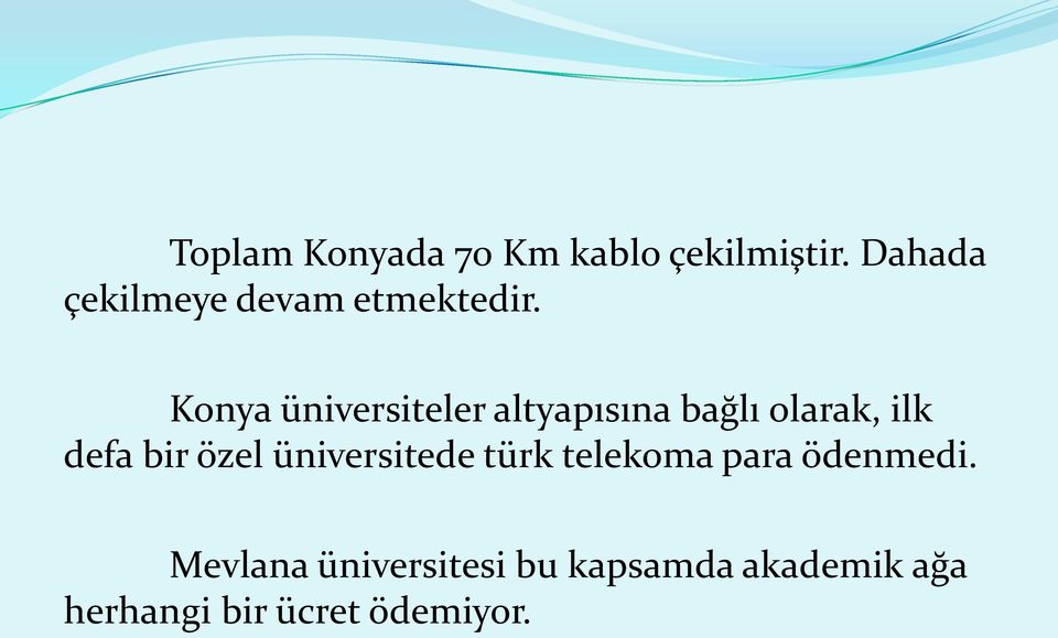 Konya üniversiteler altyapısına bağlı olarak, ilk defa bir özel