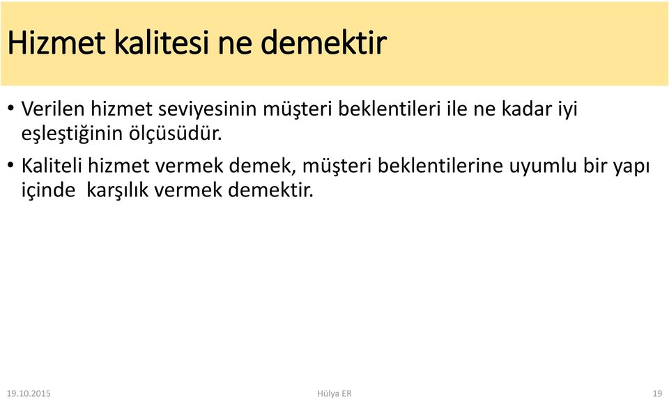 Kaliteli hizmet vermek demek, müşteri beklentilerine uyumlu