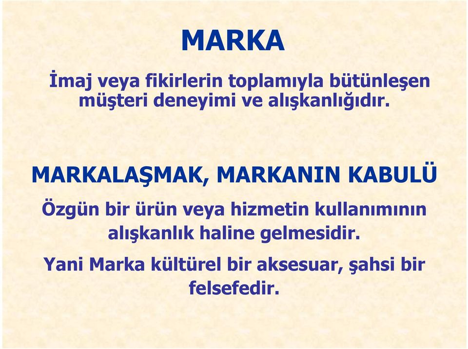 MARKALAŞMAK, MARKANIN KABULÜ Özgün bir ürün veya hizmetin