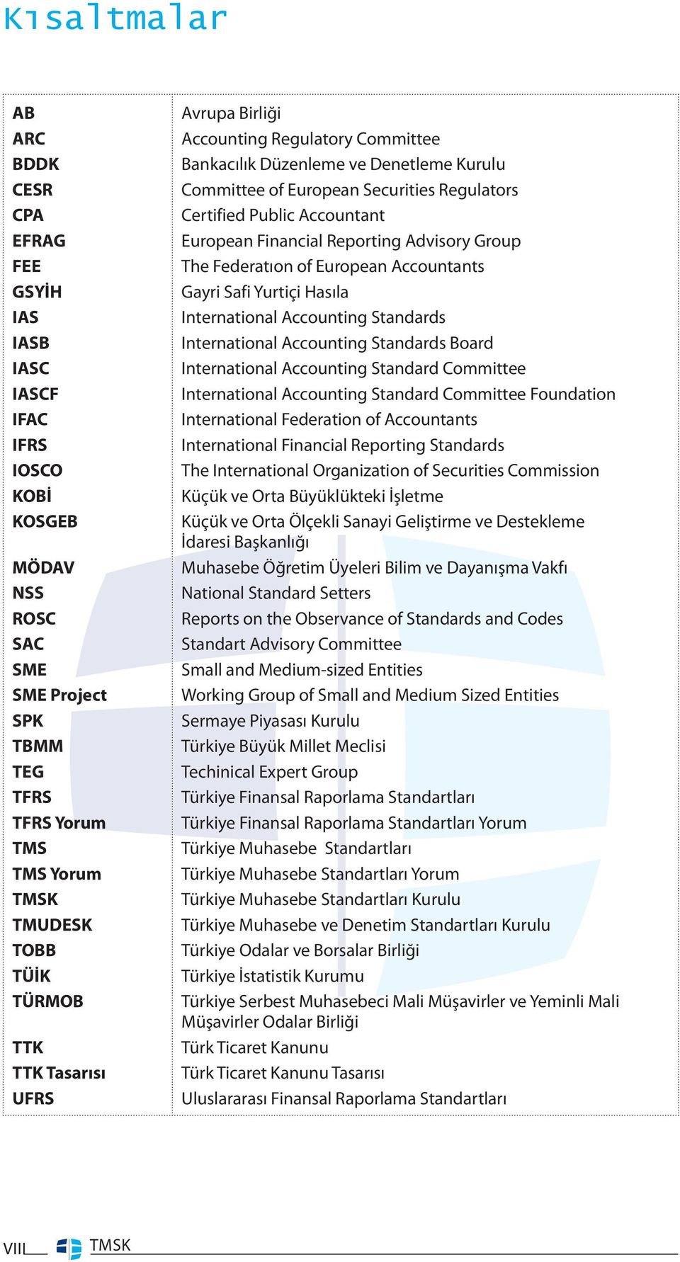 Financial Reporting Advisory Group The Federatıon of European Accountants Gayri Safi Yurtiçi Hasıla International Accounting Standards International Accounting Standards Board International