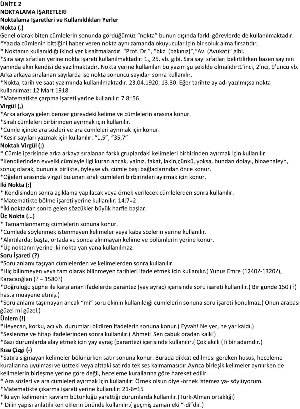 *Sıra sayı sıfatları yerine nokta işareti kullanılmaktadır: 1., 25. vb. gibi. Sıra sayı sıfatları belirtilirken bazen sayının yanında ekin kendisi de yazılmaktadır.