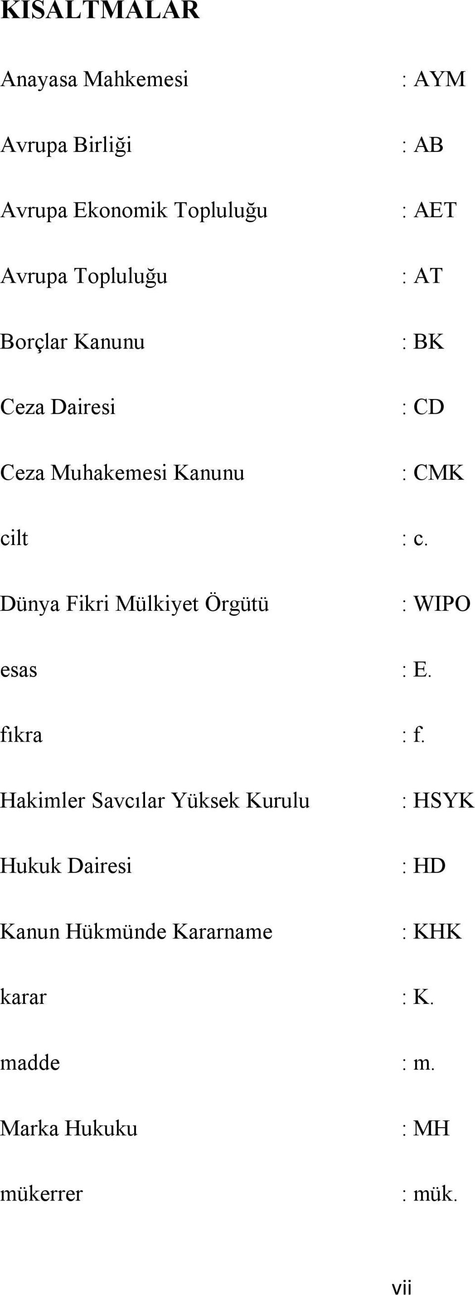 Dünya Fikri Mülkiyet Örgütü : WIPO esas : E. fıkra : f.