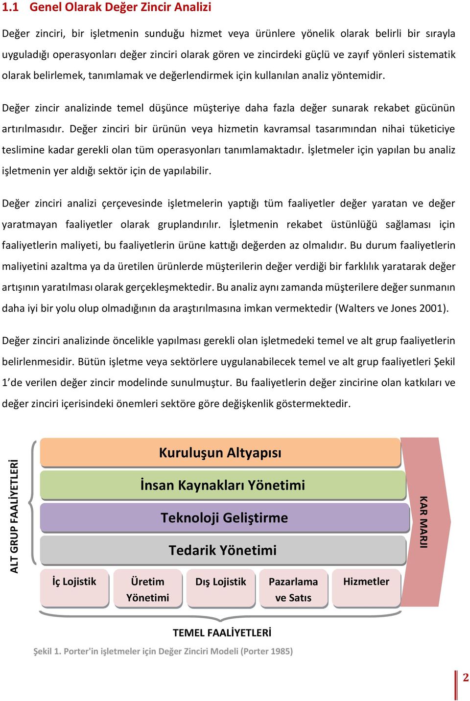 güçlü ve zayıf yönleri sistematik olarak belirlemek, tanımlamak ve değerlendirmek için kullanılan analiz yöntemidir.