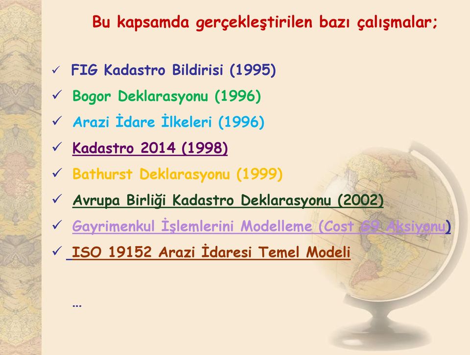 Bathurst Deklarasyonu (1999) Avrupa Birliği Kadastro Deklarasyonu (2002)