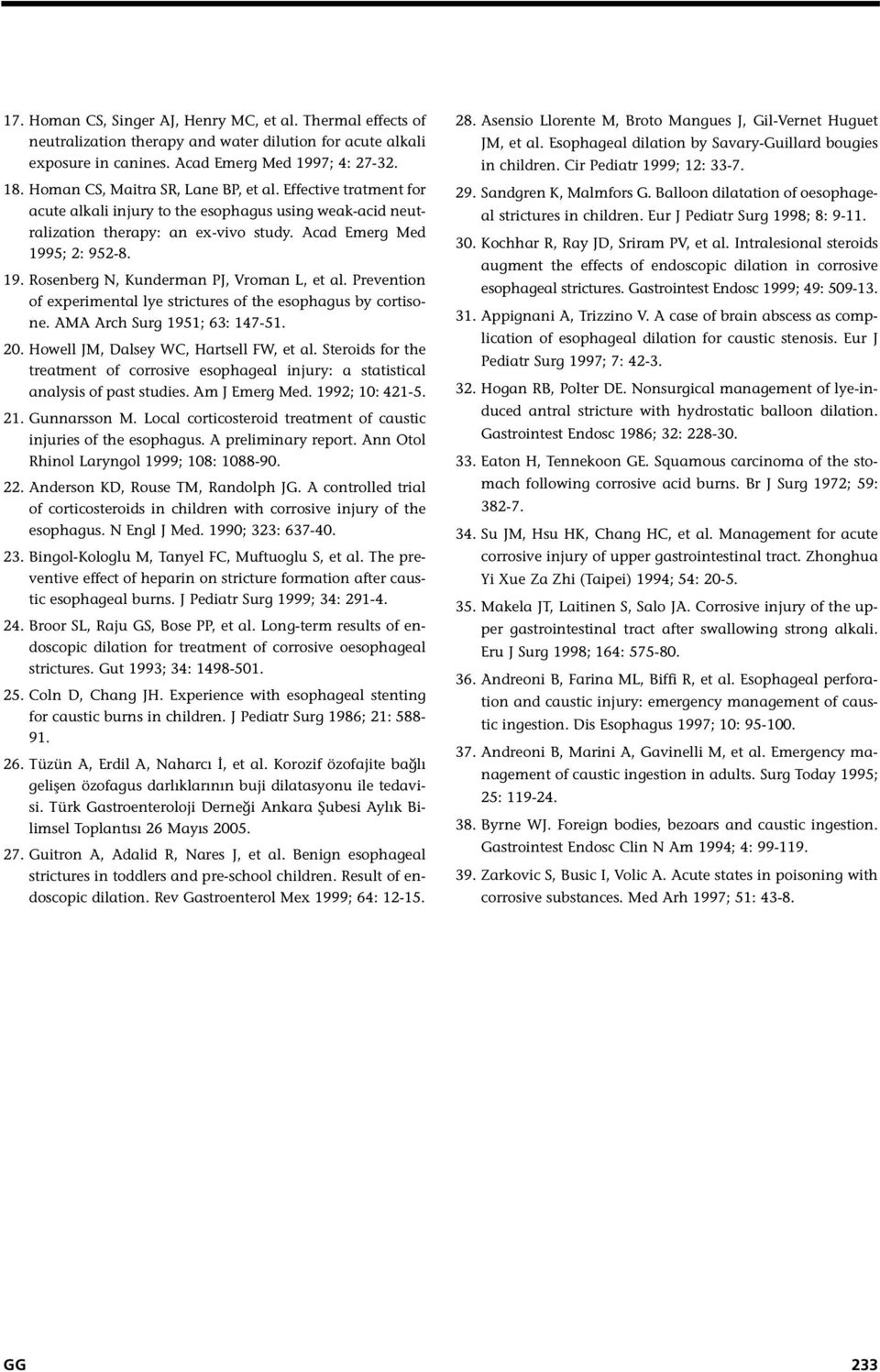 5; 2: 952-8. 19. Rosenberg N, Kunderman PJ, Vroman L, et al. Prevention of experimental lye strictures of the esophagus by cortisone. AMA Arch Surg 1951; 63: 147-51. 20.