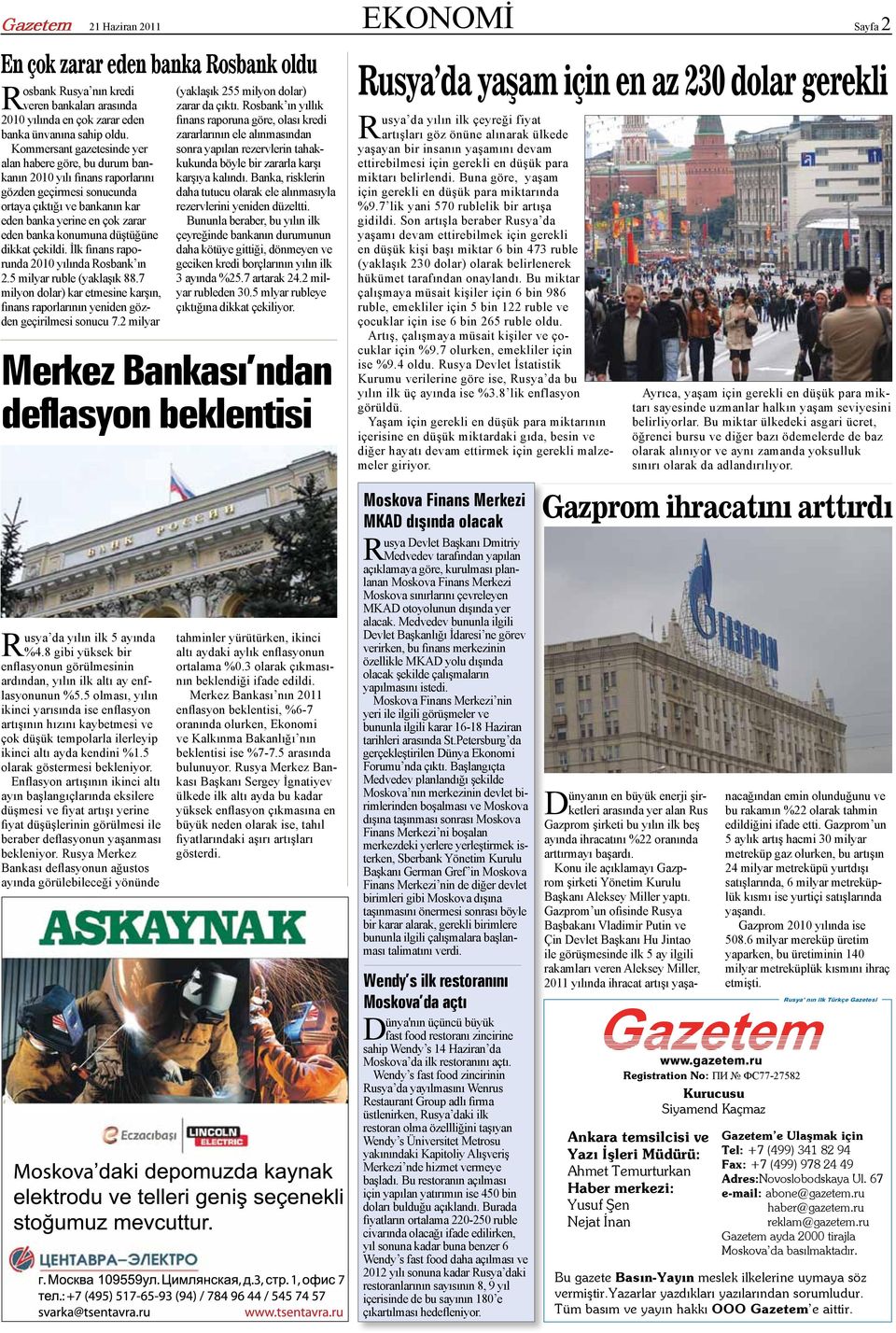 konumuna düştüğüne dikkat çekildi. İlk finans raporunda 2010 yılında Rosbank ın 2.5 milyar ruble (yaklaşık 88.