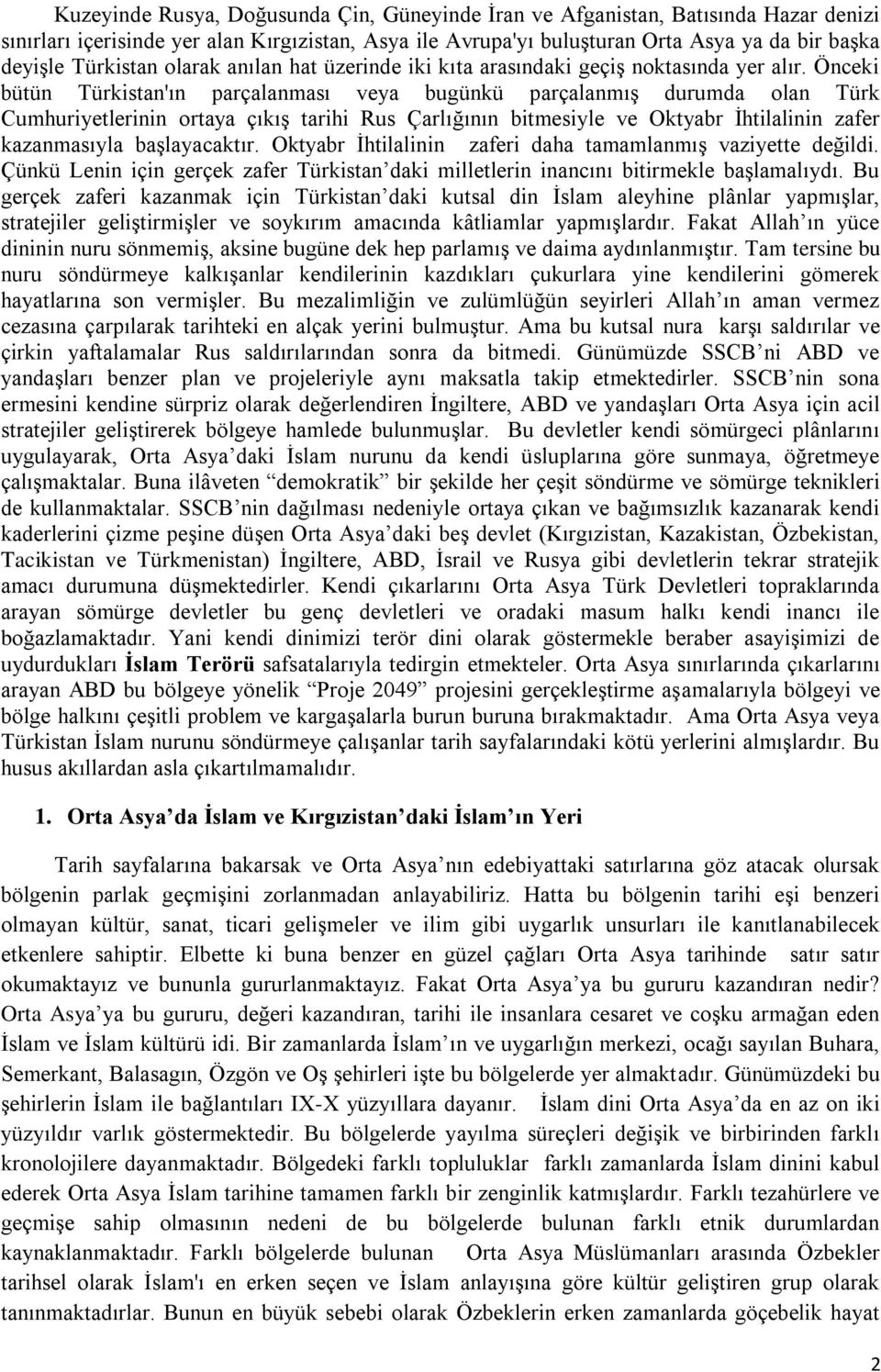 Önceki bütün Türkistan'ın parçalanması veya bugünkü parçalanmış durumda olan Türk Cumhuriyetlerinin ortaya çıkış tarihi Rus Çarlığının bitmesiyle ve Oktyabr İhtilalinin zafer kazanmasıyla