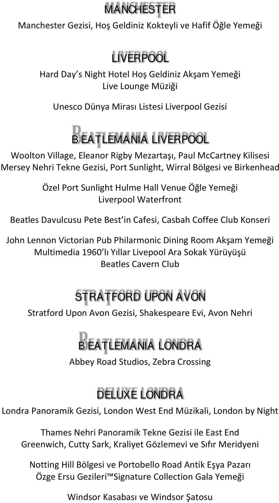 Yemeği Liverpool Waterfront Beatles Davulcusu Pete Best in Cafesi, Casbah Coffee Club Konseri John Lennon Victorian Pub Philarmonic Dining Room Akşam Yemeği Multimedia 1960 lı Yıllar Livepool Ara