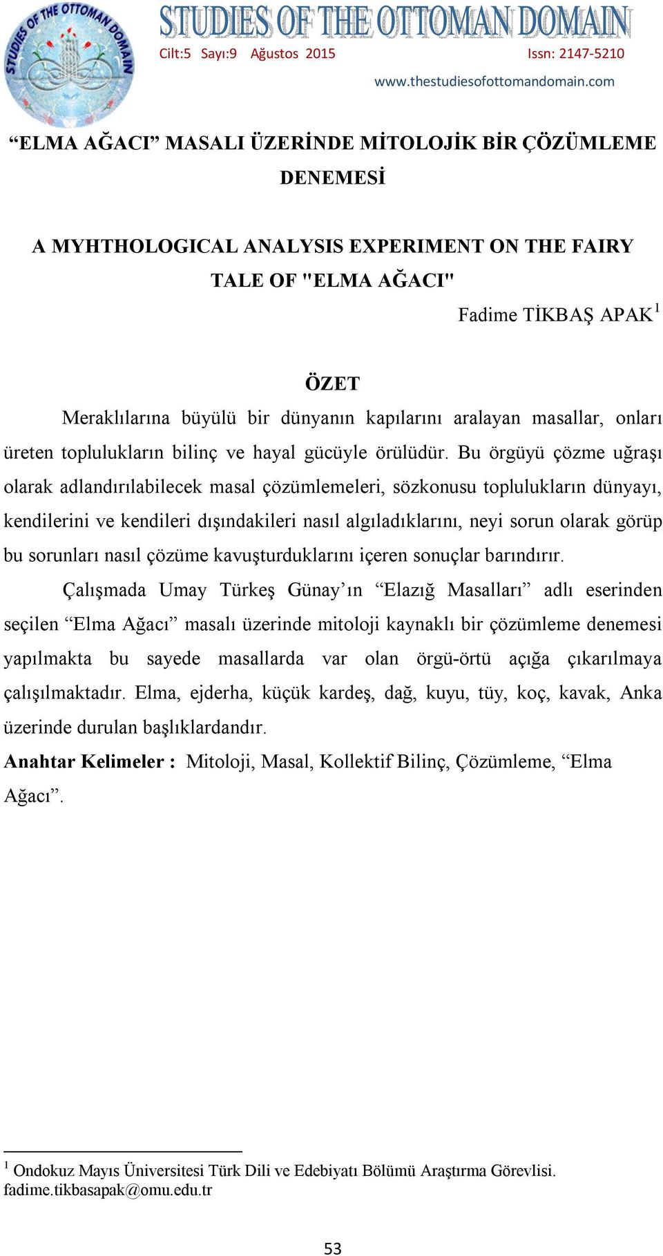 kapılarını aralayan masallar, onları üreten toplulukların bilinç ve hayal gücüyle örülüdür.