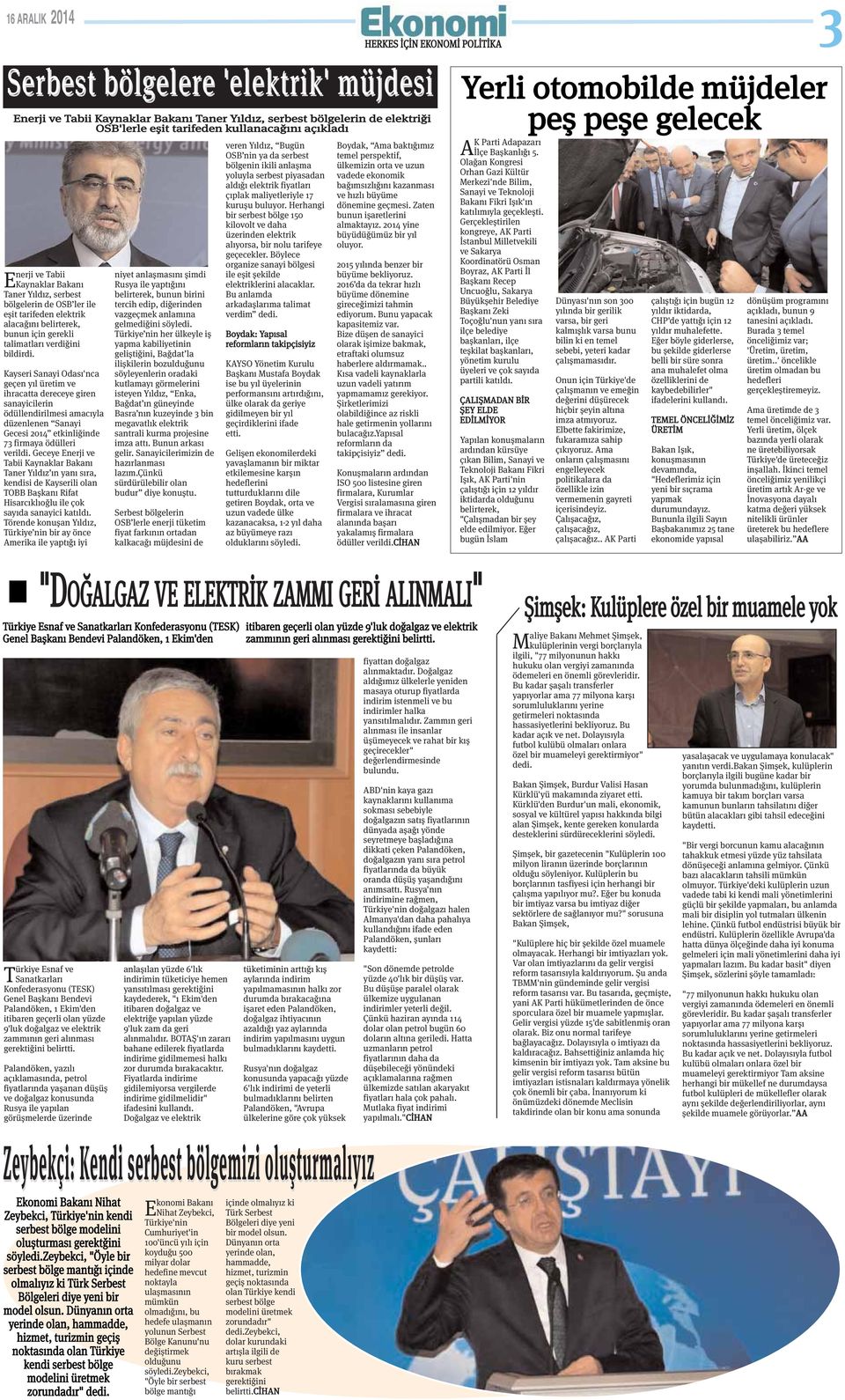 Kayseri Sanayi Odası'nca geçen yıl üretim ve ihracatta dereceye giren sanayicilerin ödüllendirilmesi amacıyla düzenlenen Sanayi Gecesi 2014 etkinliğinde 73 firmaya ödülleri verildi.